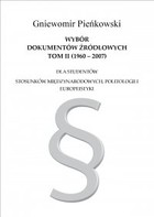 Okładka:Wybór dokumentów źródłowych dla studentów stosunków międzynarodowych, politologii i europeistyki. Tom II: 1960-2007 