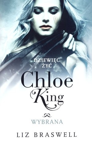 Wybrana. Dziewięć żyć Chloe King Tom 3