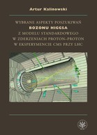Okładka:Wybrane aspekty poszukiwań bozonu Higgsa z Modelu Standardowego w zderzeniach proton-proton w eksperymencie CMS przy LHC 