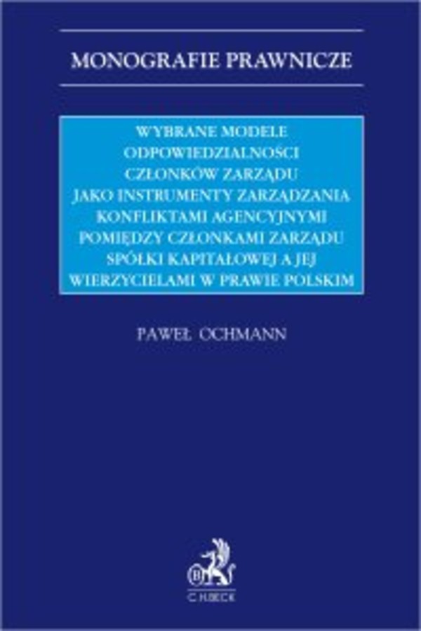 Wybrane modele odpowiedzialności członków zarządu jako instrumenty zarządzania konfliktami agencyjnymi pomiędzy członkami zarządu spółki kapitałowej a jej wierzycielami w prawie polskim - pdf