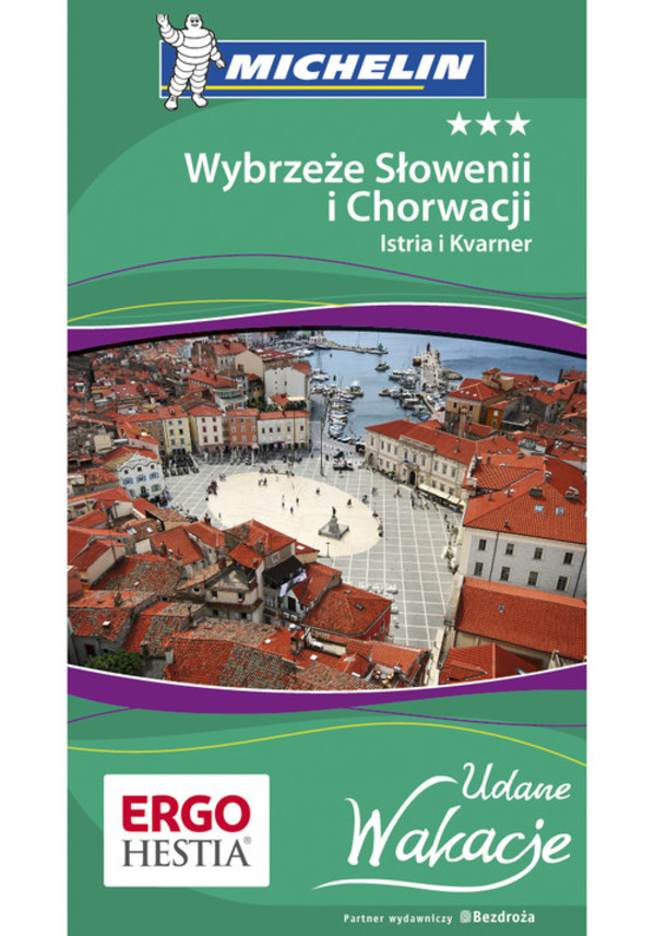 Wybrzeże Słowenii i Chorwacji: Istria i Kvarner. Udane Wakacje