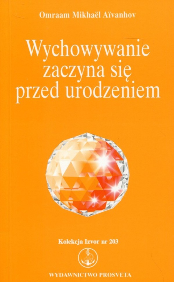 Wychowywanie zaczyna się przed urodzeniem Kolekcja Izvor nr 203