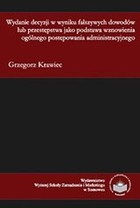 Wydanie decyzji w wyniku fałszywych dowodów lub przestępstwa jako podstawa wznowienia ogólnego postępowania administracyjnego