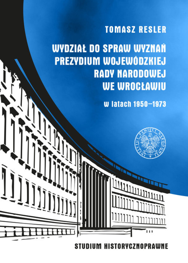 Wydział do Spraw Wyznań Prezydium Wojewódzkiej Rady Narodowej we Wrocławiu w latach 1950 1973