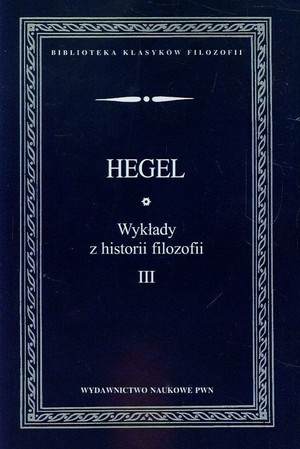 Wykłady z historii filozofii III. HEGEL