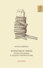 Wykształcić widza - pdf Sztuka oglądania w edukacji polonistycznej