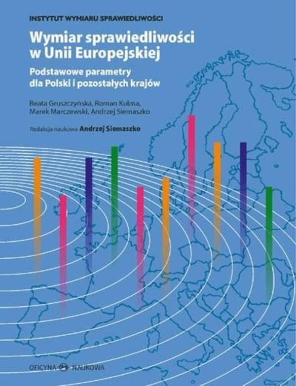 Wymiar sprawiedliwości w Unii Europejskiej Podstawowe parametry dla Polski i pozostałych krajów