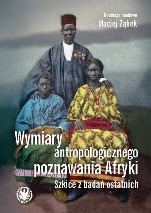 Wymiary antropologicznego poznawania Afryki Szkice z badań ostatnich
