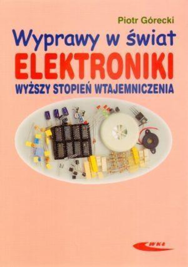 Wyprawy w świat elektroniki. Wyższy stopień wtajemniczenia