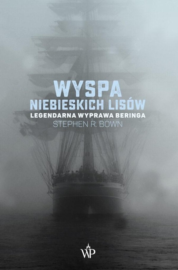 Wyspa niebieskich lisów Legendarna wyprawa Beringa