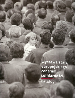 Wystawa stała Europejskiego Centum Solidarności Katalog