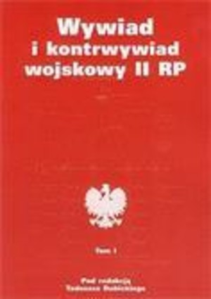 Wywiad i kontrwywiad wojskowy II RP Tom I