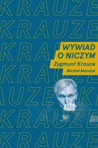 Okładka:Wywiad o niczym. Rozmawiają Zygmunt Krauze i Michał Mendyk 