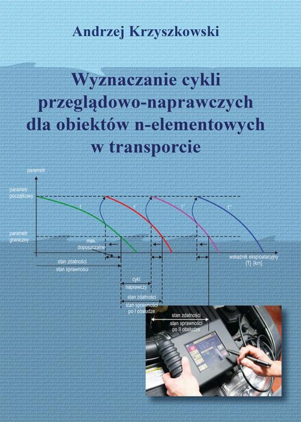 Wyznaczanie cykli przeglądowo-naprawczych dla obiektów n-elementowych w transporcie - pdf