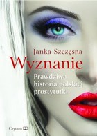 Wyznanie - mobi, epub Prawdziwa historia polskiej prostytutki