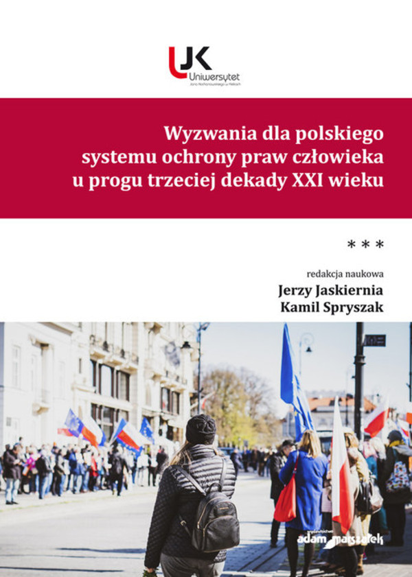Wyzwania dla polskiego systemu ochrony praw człowieka u progu trzeciej dekady XXI wieku \ Tom III