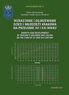 Wzrastanie i dojrzewanie dzieci i młodzieży Krakowa na przełomie XX i XXI wieku - pdf