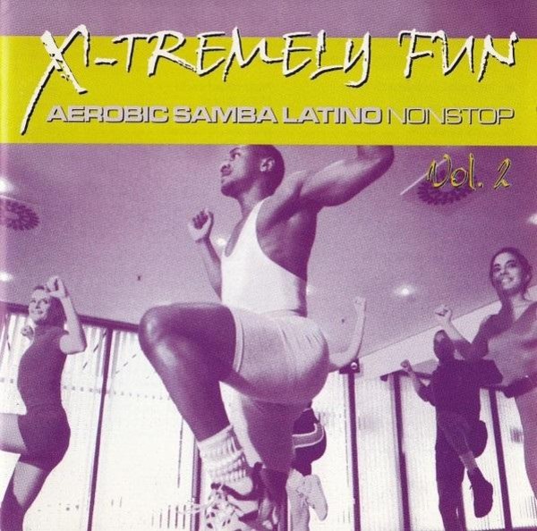 X-Tremely Fun - Aerobic Samba Latino Nonstop Vol. 2