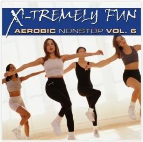 X-Tremely Fun - Aerobic Vol. 6 Nonstop