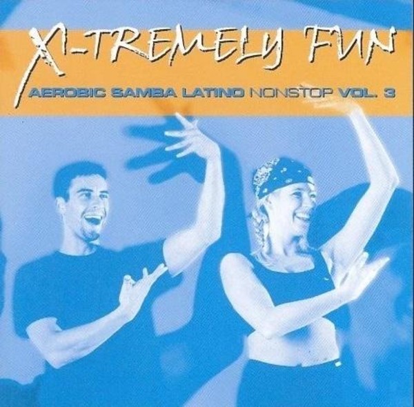 X-Tremely Fun - Latino Aerobic Nonstop Vol. 3