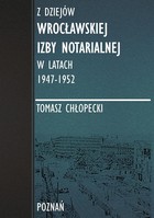 Z dziejów Wrocławskiej Izby Notarialnej w latach 1947-1952 - pdf
