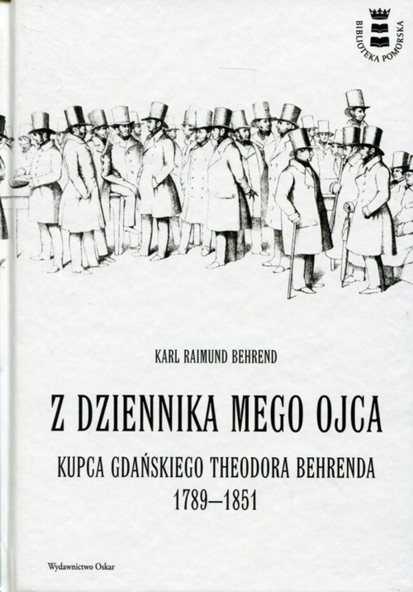 Z dziennika mego ojca Kupca gdańskiego Theodora Behrenda 1789-1851