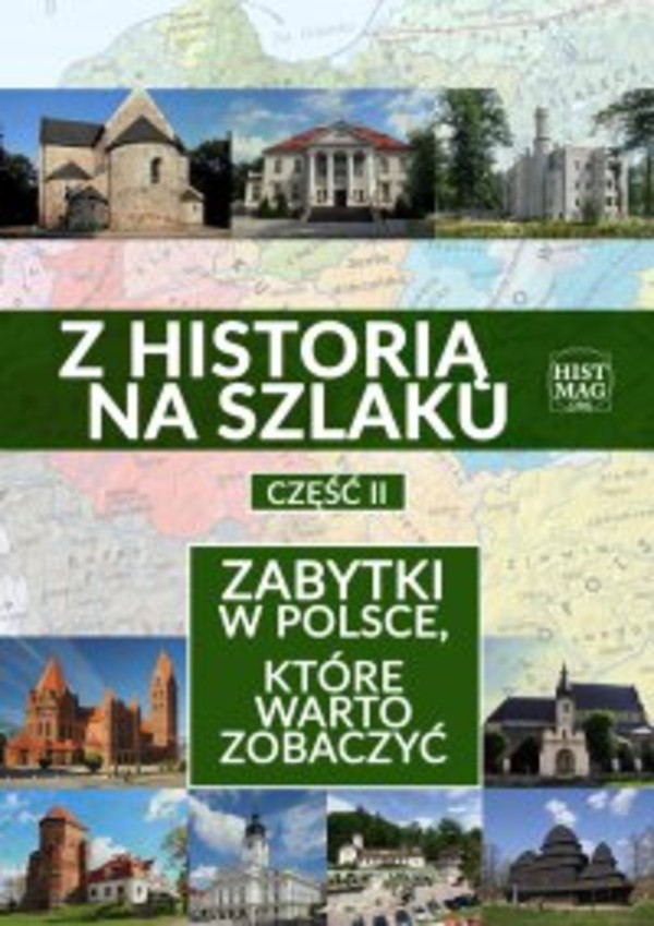 Z historią na szlaku. Zabytki w Polsce, które warto zobaczyć. Część 2 - mobi, epub, pdf