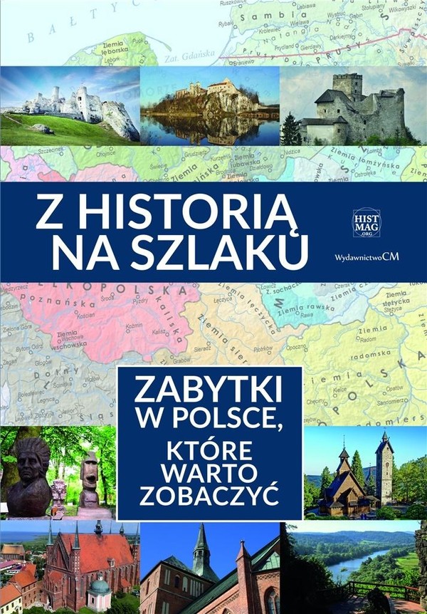 Z historią na szlaku Zabytki w Polsce, które warto zobaczyć