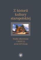Z historii kultury staropolskiej - mobi, epub, pdf Studia ofiarowane Urszuli Augustyniak