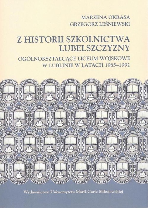 Z historii szkolnictwa Lubelszczyzny. Ogólnokształcące Liceum Wojskowe w Lublinie w latach 1985-1992 - pdf