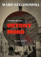 Z Lublina donoszą. Ohydny mord - mobi, epub, pdf Zbrodnie sprzed lat