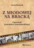 Z Miodowej na Bracką. Opowieść powstańca warszawskiego - mobi, epub, pdf