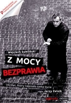 Z mocy bezprawia Thriller, który napisało życie