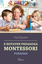 Z notatek pedagoga Montessori. Poradnik - epub