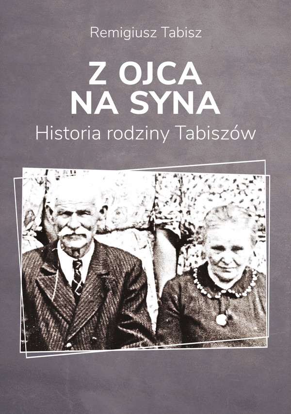 Z ojca na syna. Historia rodziny Tabiszów. - mobi, epub, pdf