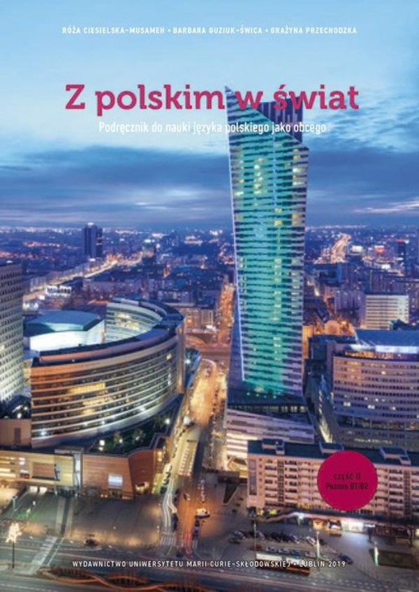 Z polskim w świat Podręcznik do nauki języka polskiego jako obcego Poziom B1/B2 Z polskim w świat Część 2