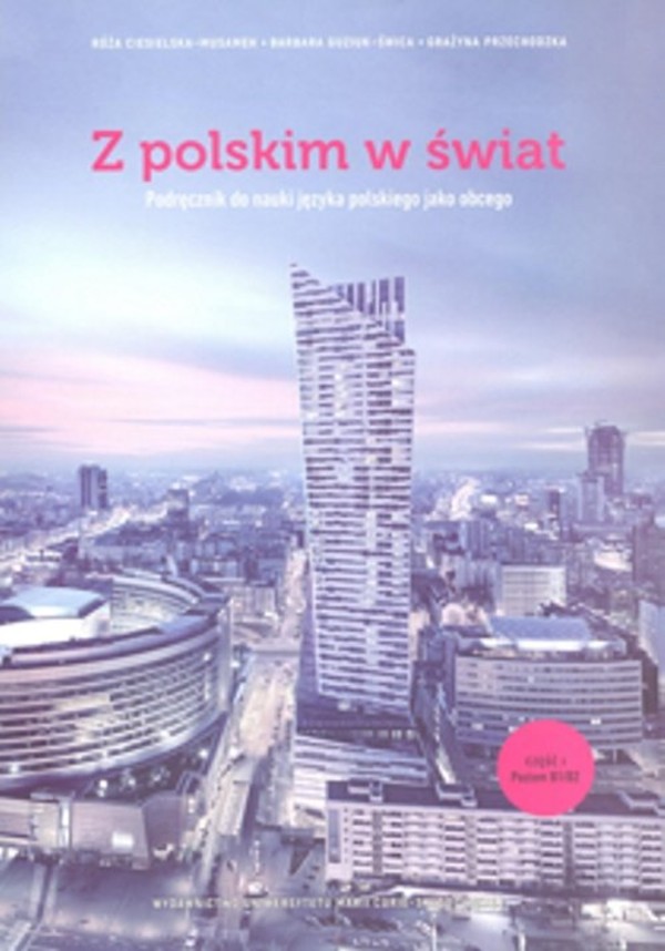 Z polskim w świat. Podręcznik do nauki języka polskiego jako obcego Poziom B1/B2