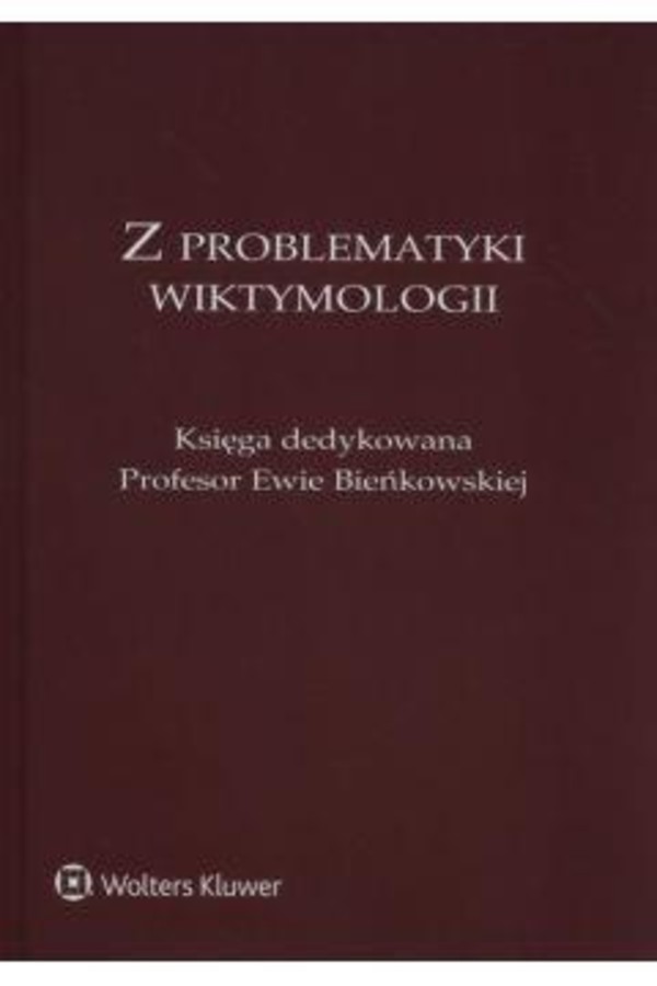 Z problematyki wiktymologii Księga dedykowana Profesor Ewie Bieńkowskiej