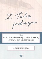 Z Tobą jednym Listy Marii Pawlikowskiej-Jasnorzewskiej i Stefana Jasnorzewskiego