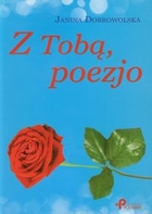 Z Tobą poezjo