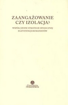 Zaangażowanie czy izolacja? Współczesne strategie społecznej egzystencji humanistów