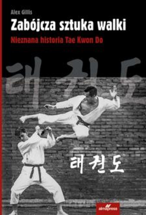 Zabójcza sztuka walki Nieznana historia Tae Kwon Do