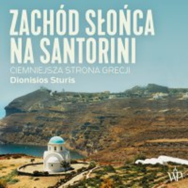 Zachód słońca na Santorini. Ciemniejsza strona Grecji - Audiobook mp3