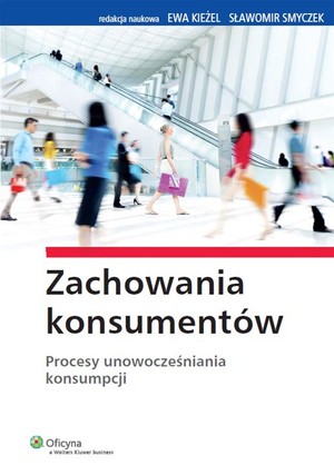 Zachowania konsumentów Procesy unowocześniania konsumpcji