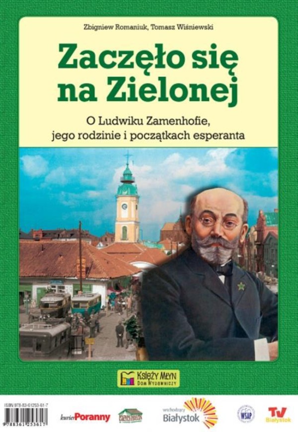 Zaczęło się na Zielonej O Ludwiku Zamenhofie, jego rodzinie i początkach esperanta