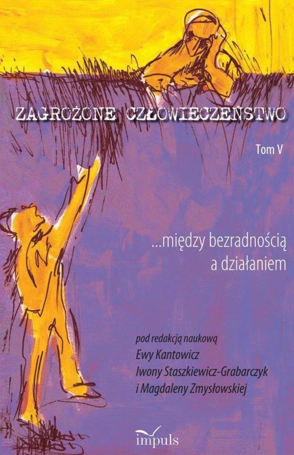 Zagrożone człowieczeństwo Tom V. Między bezradnością a działaniem