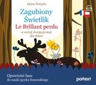 Zagubiony Świetlik. Le Brillant perdu w wersji dwujęzycznej dla dzieci - Audiobook mp3