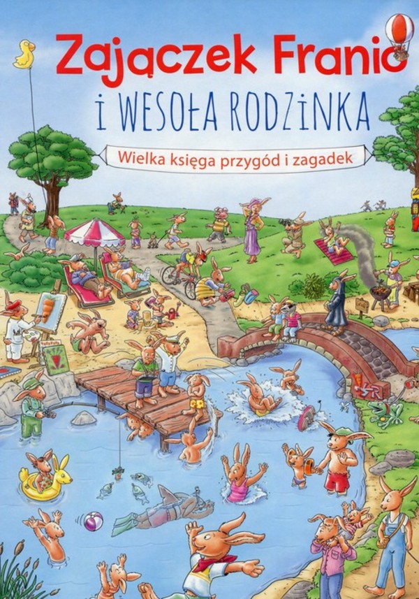 Zajączek Franio i wesoła rodzinka Wielka księga przygód i zagadek