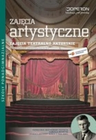 Zajęcia artystyczne. Zajęcia teatralno-aktorskie Przedmiot uzupełniający Szkoły ponadgimnazjalne po gimnazjum, 3-letnie liceum i 4-letnie technikum