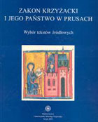 Zakon krzyżacki i jego państwo w Prusach. Wybór tekstów źródłowych